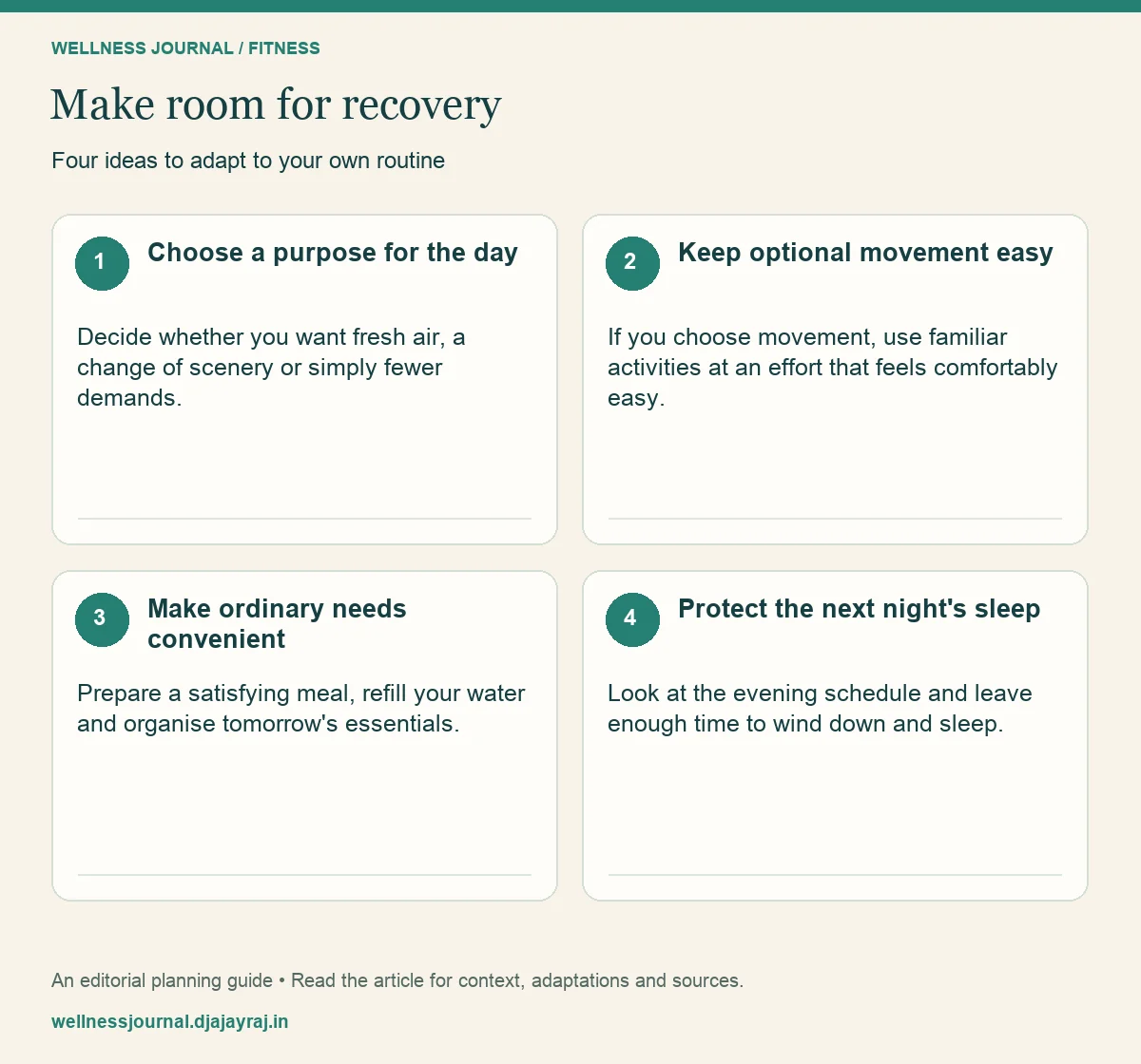Four practical steps: Choose a purpose for the day; Keep optional movement easy; Make ordinary needs convenient; Protect the next night's sleep.