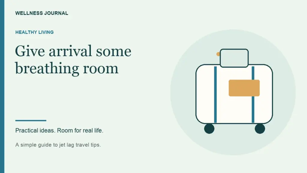Illustrated guide: give arrival some breathing room.
